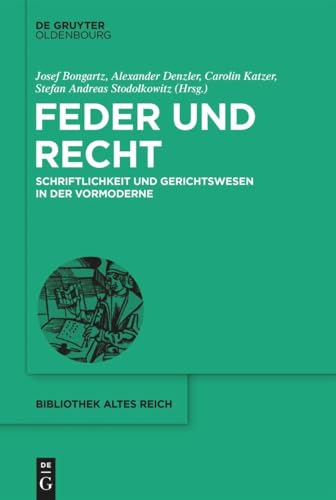 Feder und Recht: Schriftlichkeit und Gerichtswesen in der Vormoderne (bibliothek altes Reich, 39, Band 39) von De Gruyter Oldenbourg